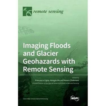 Imaging Floods and Glacier Geohazards with Remote Sensing