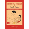 Simple Cooking for Single Dads: (...and Other Hungry Kitchen Chickens)