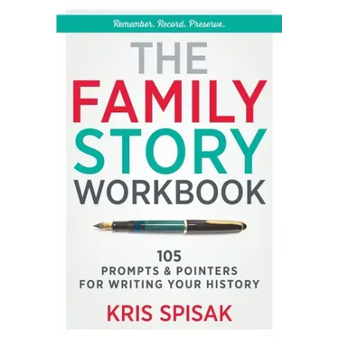 The Family Story Workbook: 105 Prompts & Pointers for Writing Your History
