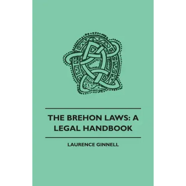 Brehon Laws: A Legal Handbook