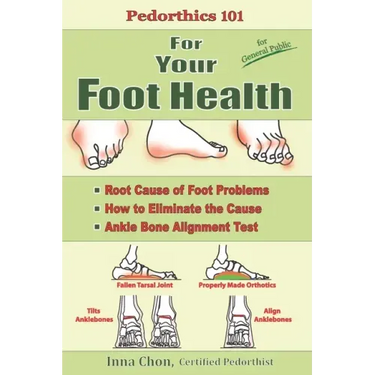 Pedorthics 101 For Your Foot Health: Root Cause of Foot Problems, How to Eliminate the Cause, Anklebone Alignment Test