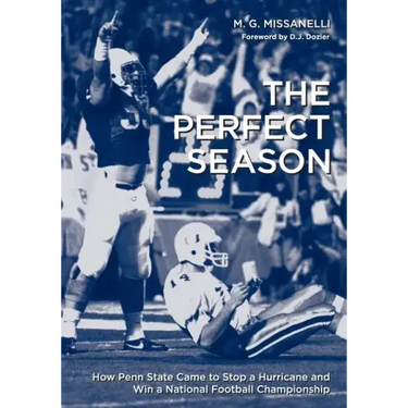 The Perfect Season: How Penn State Came to Stop a Hurricane and Win a National Football Championship