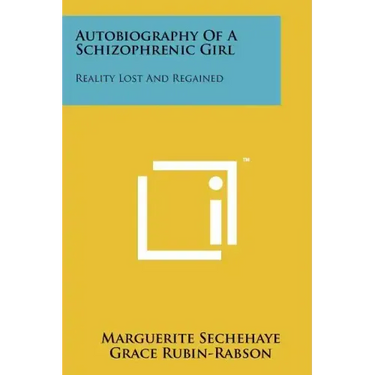 Autobiography Of A Schizophrenic Girl: Reality Lost And Regained