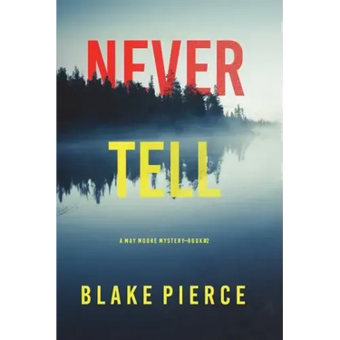 Never Tell (A May Moore Suspense Thriller-Book 2)