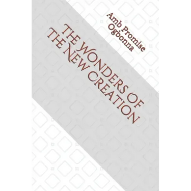 The Wonders Of The New Creation