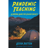 Pandemic Teaching: A Survival Guide for College Faculty