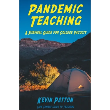 Pandemic Teaching: A Survival Guide for College Faculty
