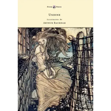 Undine - Illustrated by Arthur Rackham