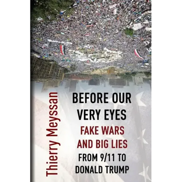 Before Our Very Eyes, Fake Wars and Big Lies: From 9/11 to Donald Trump