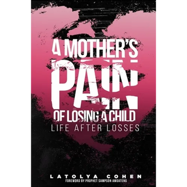 A Mother's Pain of Losing A Child: Life After Losses