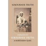 Narrative Of Sojourner Truth, A Northern Slave, Emancipated From Bodily Servitude By The State Of New York, In 1828. With A Portrait