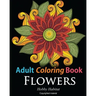 Adult Coloring Books: Flowers: Coloring Books for Adults Featuring 32 Beautiful Flower Zentangle Designs