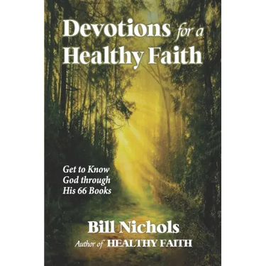 Devotions for a Healthy Faith: Get to Know God through His 66 Books