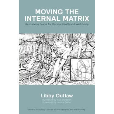 Moving the Internal Matrix: Revitalizing Fascia for Optimal Health and Well-Being