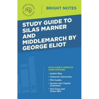 Study Guide to Silas Marner and Middlemarch by George Eliot