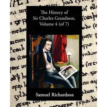 The History of Sir Charles Grandison, Volume 4 (of 7)
