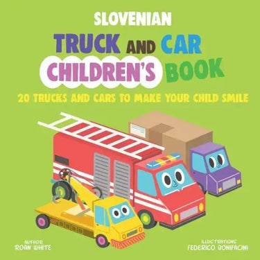 Slovenian Truck and Car Children's Book: 20 Trucks and Cars to Make Your Child Smile