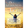 Out of the Darkness and Into the Light - My Personal Struggle with Schizoaffective Disorder and How the Illness Brought Me Closer to God