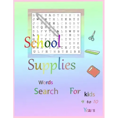 School Supplies word search for kids 4 to 10 Years: book for kids 4 to 10 years 21.59 x 27.94 cm- 4 hidden words for School Supplies