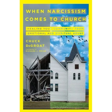 When Narcissism Comes to Church: Healing Your Community from Emotional and Spiritual Abuse