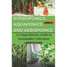 Hydroponics, Aquaponics, and Aeroponics: A Comprehensive Guide to Sustainable Cultivation