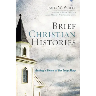 Brief Christian Histories: Getting a Sense of Our Long Story