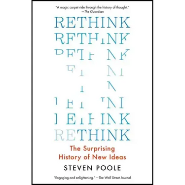 Rethink: The Surprising History of New Ideas