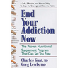 End Your Addiction Now: The Proven Nutritional Supplement Program That Can Set You Free
