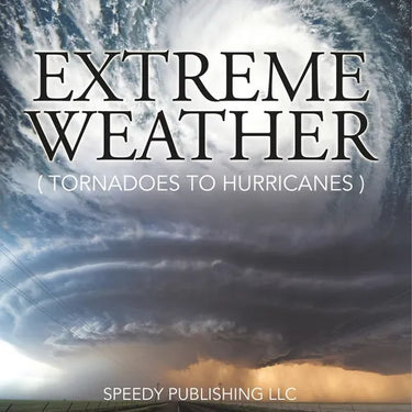 Extreme Weather (Tornadoes To Hurricanes)