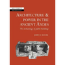 Architecture and Power in the Ancient Andes: The Archaeology of Public Buildings