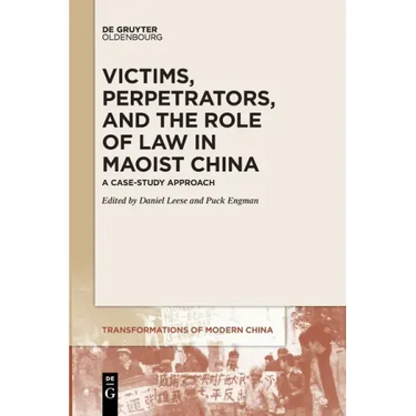 Victims, Perpetrators, and the Role of Law in Maoist China: A Case-Study Approach