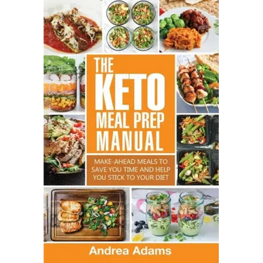 The Keto Meal Prep Manual: Quick & Easy Meal Prep Recipes That Are Ketogenic, Low Carb, High Fat for Rapid Weight Loss. Make Ahead Lunch, Breakfa