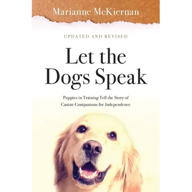 Let the Dogs Speak! Puppies in Training Tell the Story of Canine Companions for Independence