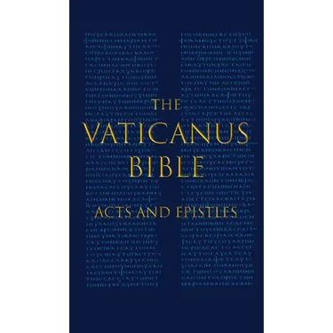 The Vaticanus Bible: ACTS AND EPISTLES: A Modified Pseudofacsimile of Acts-Hebrews 9:14 as found in the Greek New Testament of Codex Vaticanus (Vat.gr