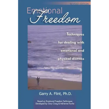 Emotional Freedom: Techniques for Dealing with Emotional and Physical Distress