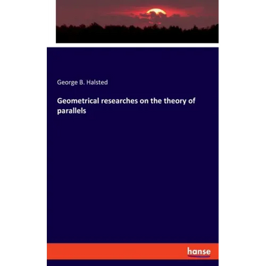 Geometrical researches on the theory of parallels