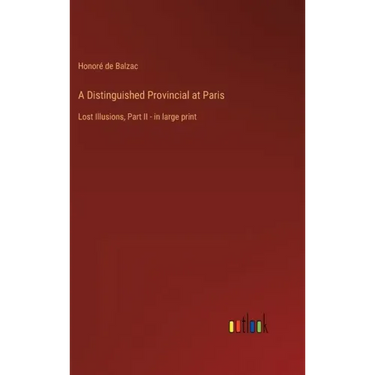A Distinguished Provincial at Paris: Lost Illusions, Part II - in large print