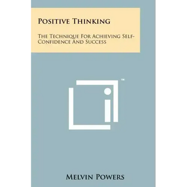Positive Thinking: The Technique For Achieving Self-Confidence And Success