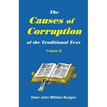 The Cause of Corruption of the Traditional Text, Vol. II