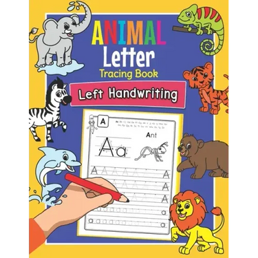 Animal Letter Tracing Book Left Handwriting: Practice Workbook for Left-Handed Preschoolers - Essential Writing Skills for Kindergarten and Preschool