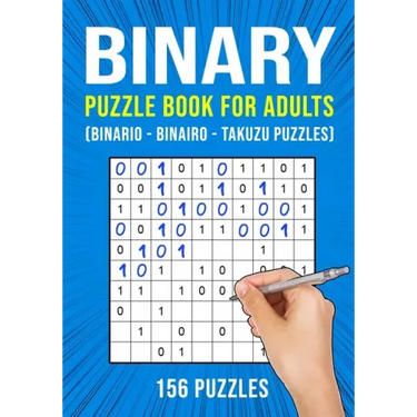 Binary Puzzle Book for Adults: 156 Binario Binairo Takuzu Math Logic Puzzles Easy to Hard