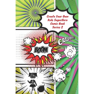 Create Your Own Kids Superhero Comic Book Series 2: The Activity Book For Kids
