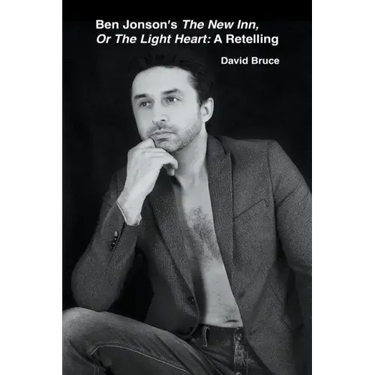 Ben Jonson's The New Inn, Or The Light Heart: A Retelling