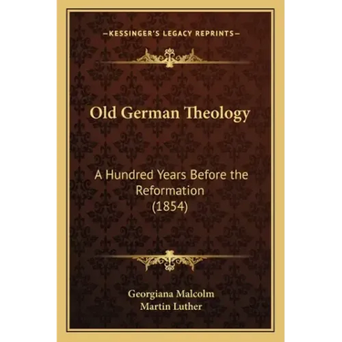 Old German Theology: A Hundred Years Before the Reformation (1854)