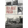 Old Joliet Prison: When Convicts Wore Stripes