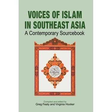 Voices of Islam in Southeast Asia: A Contemporary Sourcebook