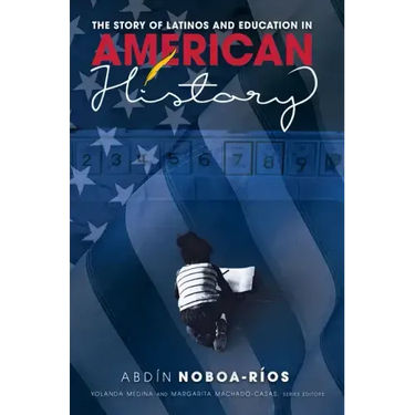 The Story of Latinos and Education in American History