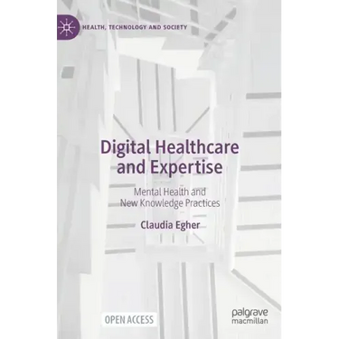 Digital Healthcare and Expertise: Mental Health and New Knowledge Practices