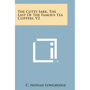 The Cutty Sark, the Last of the Famous Tea Clippers, V2