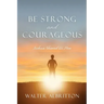 Be Strong and Courageous: Joshua Showed Us How
